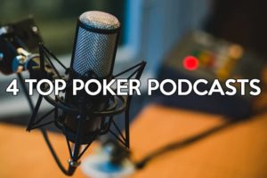 4 top poker podcasts
