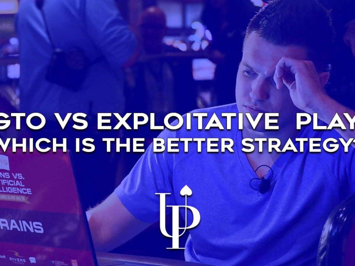 Gto Vs Exploitative Play Which Is The Better Strategy Upswing