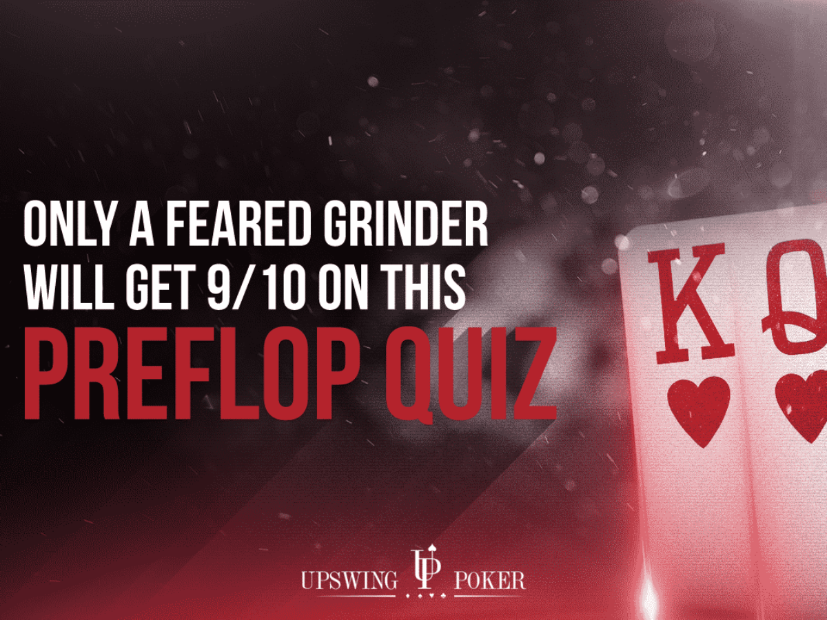 Preflop Strategy Quiz: Only a Feared Grinder Will Get 9/10
