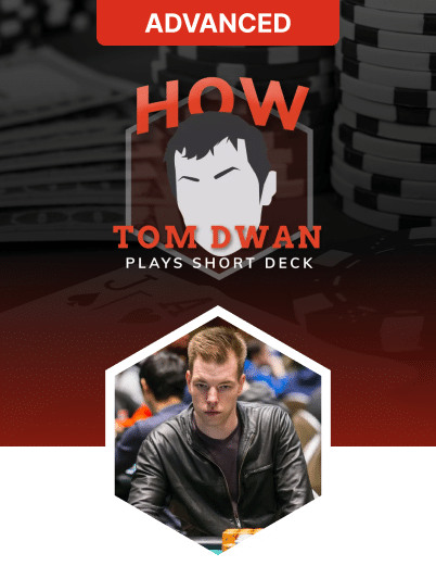 How Tom Dwan Plays Short Deck (1)