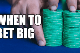 when to bet big