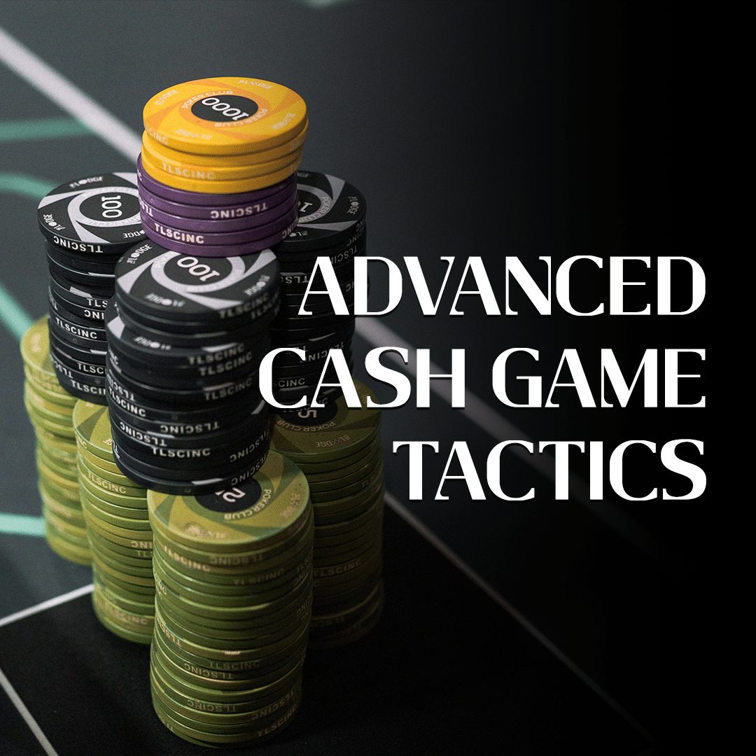 Advanced-Cash-Game-Tactics