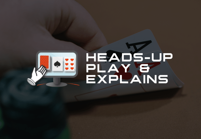 Heads-Up Play & Explains